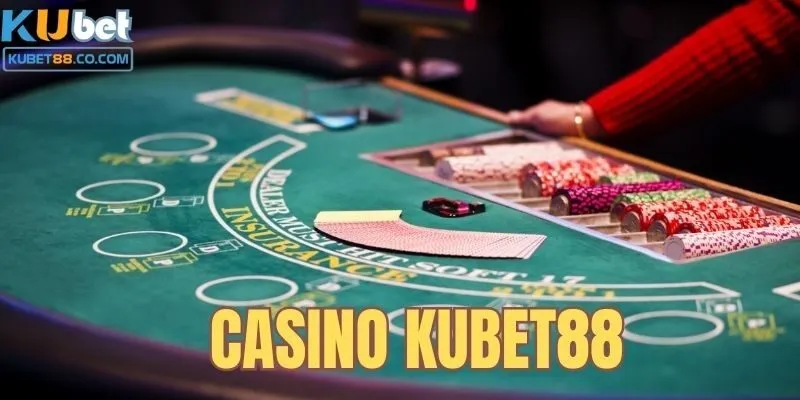 Giới thiệu về casino Kubet